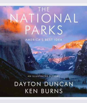 Cover image for `The National Parks : America's Best Idea : an Illustrated History`
