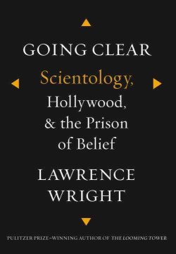 Going clear : Scientology, Hollywood, and the prison of belief
