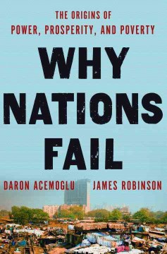 Why nations fail : the origins of power, prosperity and poverty