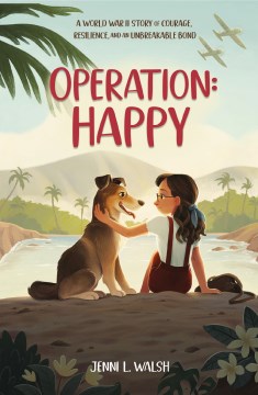 Operation- Happy - a World War II story of courage, resilience, and an unbreakable bond
