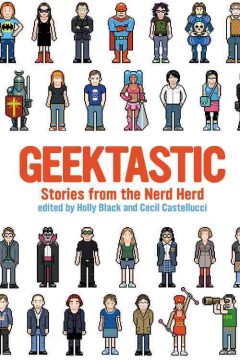 Geektastic : stories from the nerd herd
