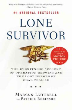  Lone Survivor: The Eyewitness Account of Operation Redwing and the Lost Heroes of SEAL Team 10