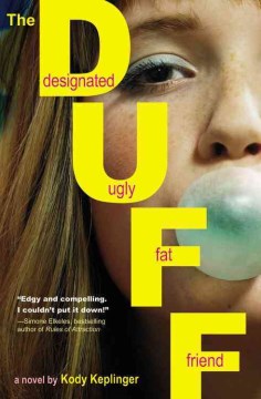 The DUFF : designated ugly fat friend : a novel