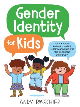 Gender identity for kids - a book about finding yourself, understanding others, and respecting everybody!