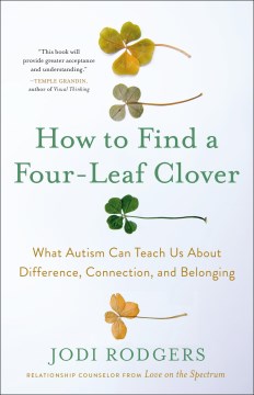 How to Find a Four-Leaf Clover - What Autism Can Teach Us About Difference, Connection, and Belonging