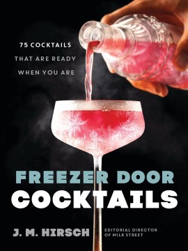 Freezer door cocktails - 75 cocktails that are ready when you are