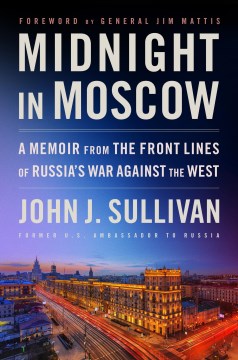 Midnight in Moscow - A Memoir from the Front Lines of Russia's War Against the West