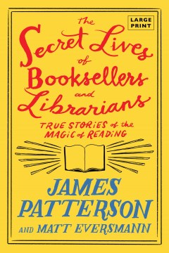 The Secret Lives of Booksellers and Librarians - Their Stories Are Better Than the Bestsellers