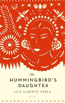 The hummingbird's daughter : a novel