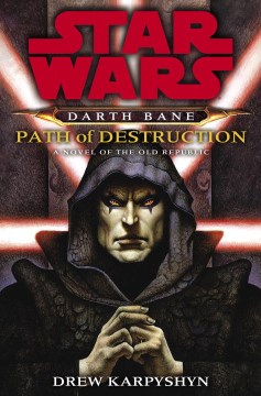 Darth Bane. Path of destruction : a novel of the Old Republic