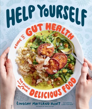 Help yourself : a guide to gut health for people who love delicious food