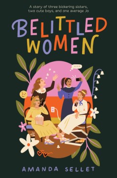 Belittled women / A Story of Three Bickering Sisters, Two Cute Boys, and One Average Jo