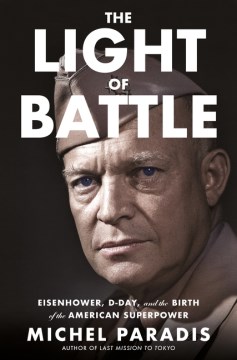 The light of battle - Eisenhower, D-Day, and the birth of the American superpower