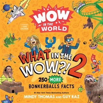 What in the wow?! 2 - 250 more bonkerballs facts