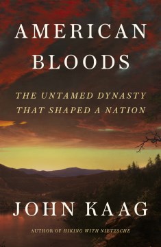 American Bloods - the untamed dynasty that shaped a nation