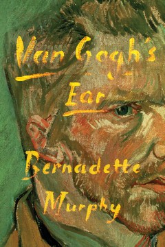 Van Gogh's ear : the true story