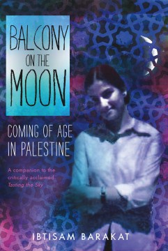 Balcony on the moon : coming of age in Palestine