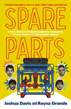 Spare parts - the true story of four undocumented teenagers, one ugly robot, and an impossible dream