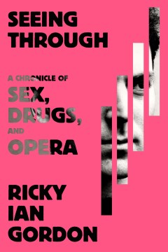 Seeing through - a chronicle of sex, drugs, and opera