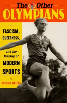 The other Olympians - fascism, queerness, and the making of modern sports