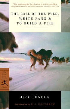 The Call of the Wild; White Fang; & To Build a Fire