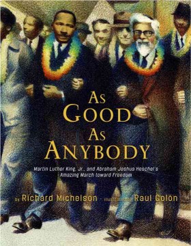 As Good as anybody: Martin Luther King and Abraham Joshua Heschel's Amazing March Towards Freedom