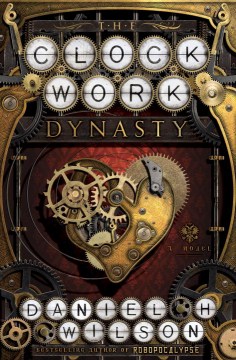 The-clockwork-dynasty-:-a-novel