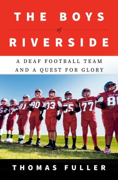 The boys of Riverside / A Deaf Football Team and a Quest for Glory