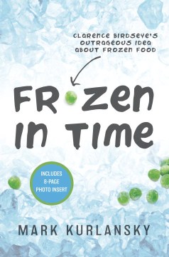 Frozen-in-time-:-Clarence-Birdseye's-outrageous-idea-about-frozen-food
