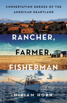 Rancher, Farmer, Fisherman: Conservation Heroes of the American Heartland 