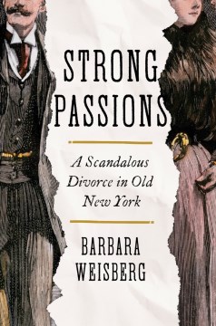Strong Passions - A Scandalous Divorce in Old New York