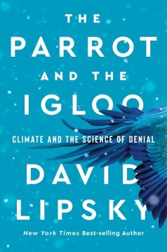 The parrot and the igloo - climate and the science of denial