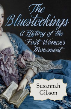 The Bluestockings - A History of the First Women's Movement