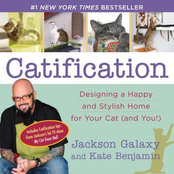 Catification: Designing a Happy and Stylish Home for Your Cat (and You!) 