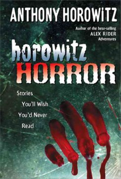 Horowitz Horror: Stories You’ll Wish You’d Never Read