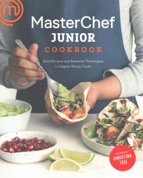MasterChef-junior-cookbook-:-bold-recipes-and-essential-techniques-to-inspire-young-cooks