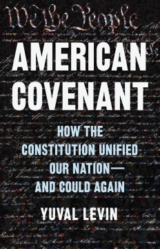American Covenant - How the Constitution Unified Our Nation?and Could Again