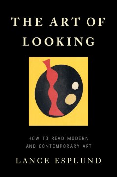 The Art of Looking: How to Read Modern and Contemporary Art 
