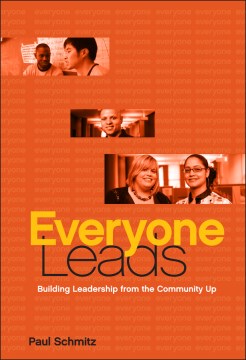 Everyone Leads: Building Leadership from the Community Up 
