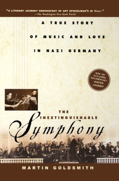 The inextinguishable symphony - a true story of music and love in Nazi Germany