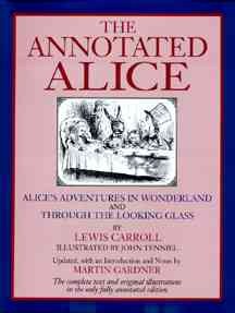 The annotated Alice : Alice's adventures in wonderland & Through the looking glass