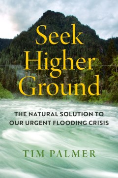 Seek Higher Ground - The Natural Solution to Our Urgent Flooding Crisis