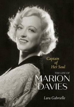 Captain of her soul - the life of Marion Davies