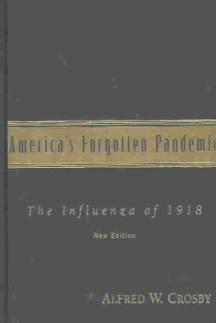 America's forgotten pandemic : the influenza of 1918