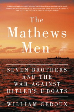 The Mathews Men: Seven Brothers and the War Against Hitler's U-Boats