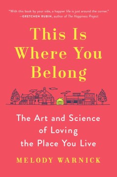 Cover image for `This is where you belong : the art and science of loving the place you live`