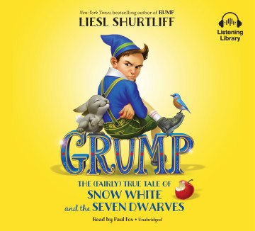 Grump: The Fairly True Tale of Snow White and the Seven Dwarves