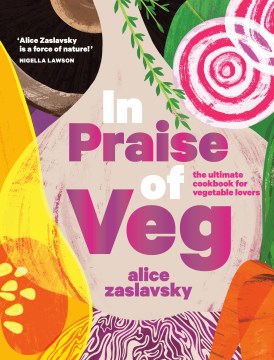 In praise of veg - the ultimate cookbook for vegetable lovers