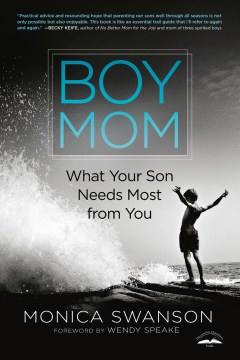 Boy mom - what your son needs most from you