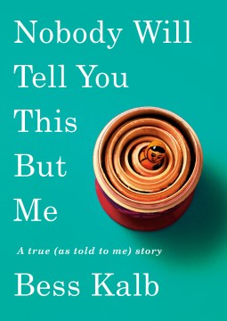 Nobody Will Tell You This But Me: A true (as told to me) story- Debut